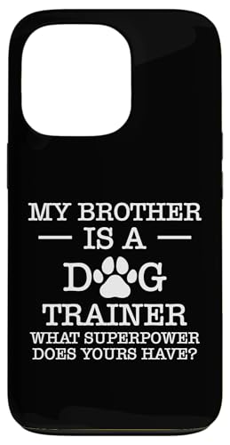 My Brother Is A Dog Trainer Dog School Hülle für iPhone 13 Pro My Brother Is A Dog Trainer Dog School Hülle für iPhone 13 Pro von Hundetrainer Hundeschule Design Idee