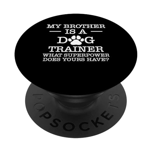 My Brother Is A Dog Trainer Dog School PopSockets Klebender PopGrip My Brother Is A Dog Trainer Dog School PopSockets Klebender PopGrip von Hundetrainer Hundeschule Design Idee