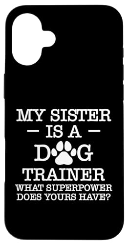 My Sister Is A Dog Trainer Dog School Hülle für iPhone 16 Plus My Sister Is A Dog Trainer Dog School Hülle für iPhone 16 Plus von Hundetrainer Hundeschule Design Idee