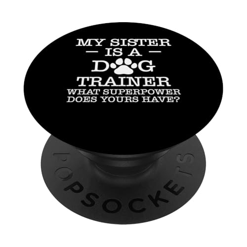 My Sister Is A Dog Trainer Dog School PopSockets Klebender PopGrip My Sister Is A Dog Trainer Dog School PopSockets Klebender PopGrip von Hundetrainer Hundeschule Design Idee