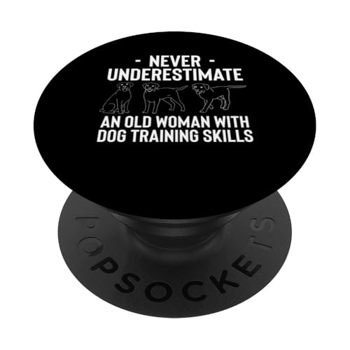 Never Underestimate An Old Woman With Dog Training Skills PopSockets Klebender PopGrip Never Underestimate An Old Woman With Dog Training Skills PopSockets Klebender PopGrip von Hundetrainer Hundeschule Design Idee