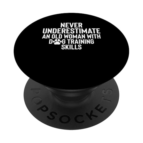 Never Underestimate An Old Woman With Dog Training Skills PopSockets Klebender PopGrip Never Underestimate An Old Woman With Dog Training Skills PopSockets Klebender PopGrip von Hundetrainer Hundeschule Design Idee