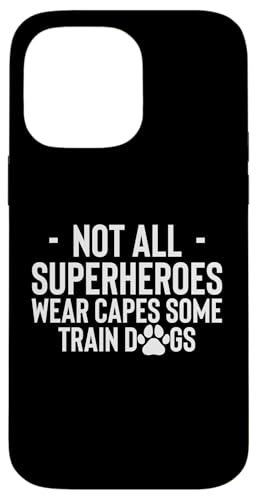 Not All Superheroes Wear Capes Some Train Dogs Dog Trainer Hülle für iPhone 14 Pro Max Not All Superheroes Wear Capes Some Train Dogs Dog Trainer Hülle für iPhone 14 Pro Max von Hundetrainer Hundeschule Design Idee