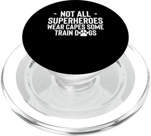 Not All Superheroes Wear Capes Some Train Dogs Dog Trainer PopSockets PopGrip für MagSafe Not All Superheroes Wear Capes Some Train Dogs Dog Trainer PopSockets PopGrip für MagSafe von Hundetrainer Hundeschule Design Idee