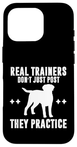 Real Trainers Dont Just Post They Practice Dog Trainer Hülle für iPhone 16 Pro Real Trainers Dont Just Post They Practice Dog Trainer Hülle für iPhone 16 Pro von Hundetrainer Hundeschule Design Idee