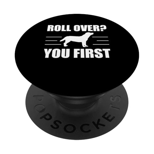 Roll Over? You First Dog Trainer Dog School PopSockets Klebender PopGrip Roll Over? You First Dog Trainer Dog School PopSockets Klebender PopGrip von Hundetrainer Hundeschule Design Idee