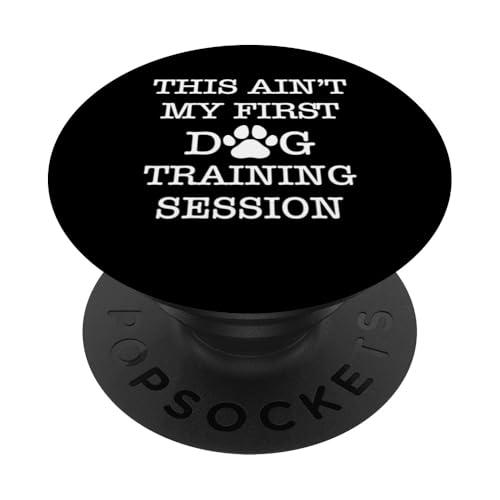 This Aint My First Dog Training Sesson Dog Trainer School PopSockets Klebender PopGrip This Aint My First Dog Training Sesson Dog Trainer School PopSockets Klebender PopGrip von Hundetrainer Hundeschule Design Idee