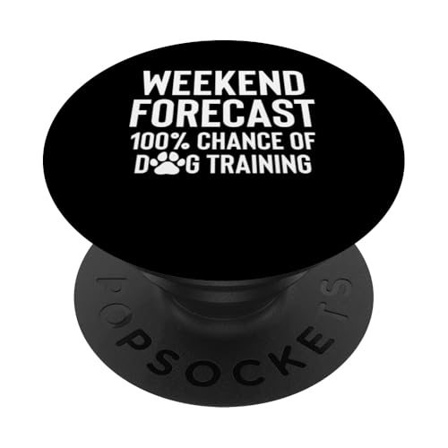 Weekend Forecast 100% Chance Of Dog Training Dog Trainer PopSockets Klebender PopGrip von Hundetrainer Hundeschule Design Idee