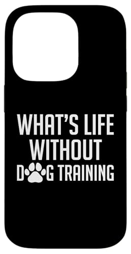 Whats Life Without Dog Training Dog Trainer Hülle für iPhone 14 Pro Whats Life Without Dog Training Dog Trainer Hülle für iPhone 14 Pro von Hundetrainer Hundeschule Design Idee