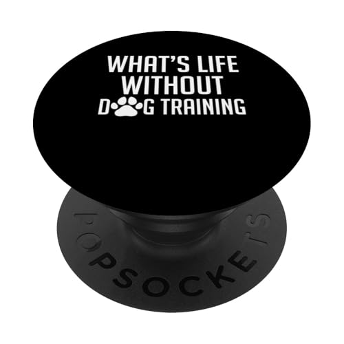 Whats Life Without Dog Training Dog Trainer PopSockets Klebender PopGrip Whats Life Without Dog Training Dog Trainer PopSockets Klebender PopGrip von Hundetrainer Hundeschule Design Idee