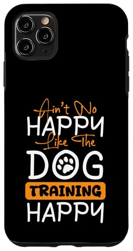 Aint No Happy Like The Dog Trainer Dog School Hülle für iPhone 11 Pro Max Aint No Happy Like The Dog Trainer Dog School Hülle für iPhone 11 Pro Max von Hundetrainer Hundeschule Designs Idee