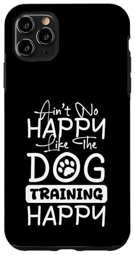 Aint No Happy Like The Dog Trainer Dog School Hülle für iPhone 11 Pro Max Aint No Happy Like The Dog Trainer Dog School Hülle für iPhone 11 Pro Max von Hundetrainer Hundeschule Designs Idee