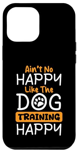 Aint No Happy Like The Dog Trainer Dog School Hülle für iPhone 12 Pro Max Aint No Happy Like The Dog Trainer Dog School Hülle für iPhone 12 Pro Max von Hundetrainer Hundeschule Designs Idee