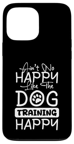 Aint No Happy Like The Dog Trainer Dog School Hülle für iPhone 13 Pro Max Aint No Happy Like The Dog Trainer Dog School Hülle für iPhone 13 Pro Max von Hundetrainer Hundeschule Designs Idee