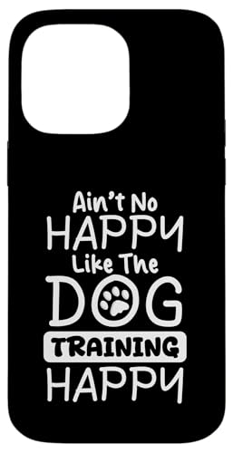Aint No Happy Like The Dog Trainer Dog School Hülle für iPhone 14 Pro Max Aint No Happy Like The Dog Trainer Dog School Hülle für iPhone 14 Pro Max von Hundetrainer Hundeschule Designs Idee