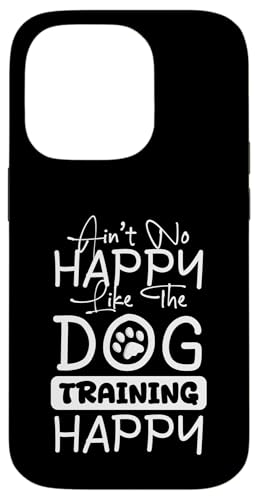 Aint No Happy Like The Dog Trainer Dog School Hülle für iPhone 14 Pro Aint No Happy Like The Dog Trainer Dog School Hülle für iPhone 14 Pro von Hundetrainer Hundeschule Designs Idee