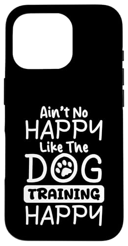Aint No Happy Like The Dog Trainer Dog School Hülle für iPhone 16 Pro Aint No Happy Like The Dog Trainer Dog School Hülle für iPhone 16 Pro von Hundetrainer Hundeschule Designs Idee