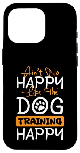 Aint No Happy Like The Dog Trainer Dog School Hülle für iPhone 16 Pro Aint No Happy Like The Dog Trainer Dog School Hülle für iPhone 16 Pro von Hundetrainer Hundeschule Designs Idee