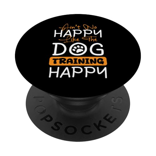 Aint No Happy Like The Dog Trainer Dog School PopSockets Klebender PopGrip Aint No Happy Like The Dog Trainer Dog School PopSockets Klebender PopGrip von Hundetrainer Hundeschule Designs Idee