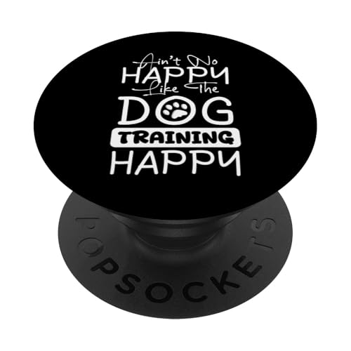 Aint No Happy Like The Dog Trainer Dog School PopSockets Klebender PopGrip von Hundetrainer Hundeschule Designs Idee