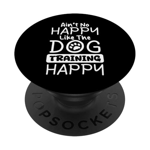 Aint No Happy Like The Dog Trainer Dog School PopSockets Klebender PopGrip Aint No Happy Like The Dog Trainer Dog School PopSockets Klebender PopGrip von Hundetrainer Hundeschule Designs Idee