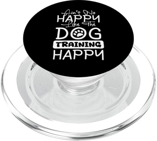 Aint No Happy Like The Dog Trainer Dog School PopSockets PopGrip für MagSafe Aint No Happy Like The Dog Trainer Dog School PopSockets PopGrip für MagSafe von Hundetrainer Hundeschule Designs Idee