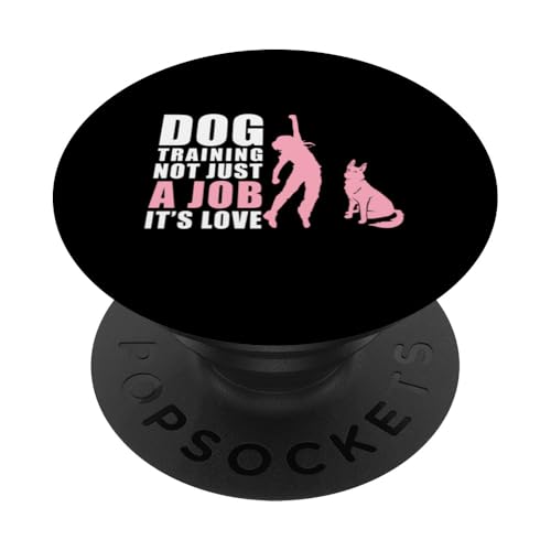 Dog Training Not Just A Job Its Love PopSockets Klebender PopGrip von Hundetrainer Hundeschule Designs Idee