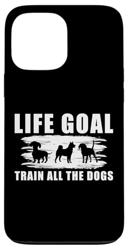 Life Goal Train All The Dogs Dog Trainer Dog School Hülle für iPhone 13 Pro Max Life Goal Train All The Dogs Dog Trainer Dog School Hülle für iPhone 13 Pro Max von Hundetrainer Hundeschule Designs Idee