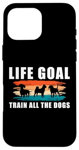 Life Goal Train All The Dogs Dog Trainer Dog School Hülle für iPhone 16 Pro Max Life Goal Train All The Dogs Dog Trainer Dog School Hülle für iPhone 16 Pro Max von Hundetrainer Hundeschule Designs Idee