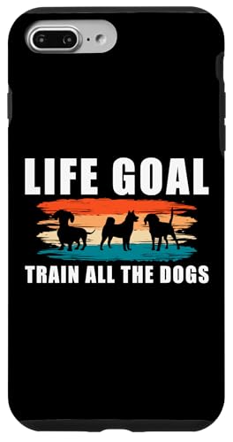 Life Goal Train All The Dogs Dog Trainer Dog School Hülle für iPhone 7 Plus/8 Plus Life Goal Train All The Dogs Dog Trainer Dog School Hülle für iPhone 7 Plus/8 Plus von Hundetrainer Hundeschule Designs Idee