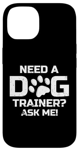 Need A Dog Trainer? Ask Me! Dog Trainer Dog School Hülle für iPhone 14 Need A Dog Trainer? Ask Me! Dog Trainer Dog School Hülle für iPhone 14 von Hundetrainer Hundeschule Designs Idee