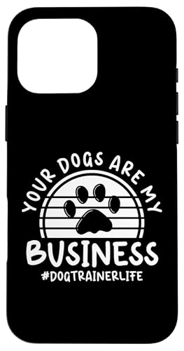 Your Dogs Are My Business Dog Trainer Dog School Hülle für iPhone 16 Pro Max Your Dogs Are My Business Dog Trainer Dog School Hülle für iPhone 16 Pro Max von Hundetrainer Hundeschule Designs Idee
