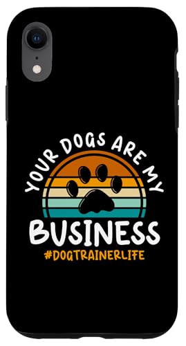 Your Dogs Are My Business Dog Trainer Dog School Hülle für iPhone XR Your Dogs Are My Business Dog Trainer Dog School Hülle für iPhone XR von Hundetrainer Hundeschule Designs Idee