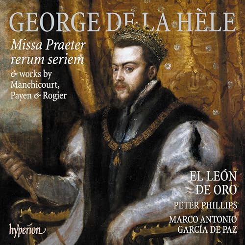 George de la Hèle: Missa Praeter rerum seriem und geistliche Chorwerke von Hyperion
