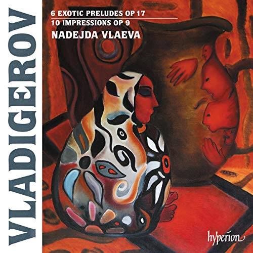 Vladigerov: 6 Exotic Preludes Op. 17; 10 Impressions Op. 9 von Hyperion Records (Note 1 Musikvertrieb)