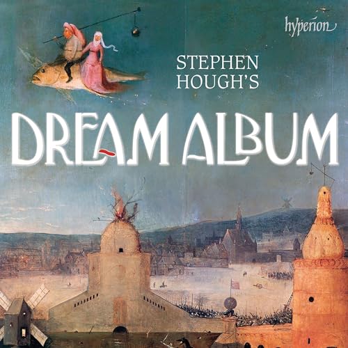 Stephen Hough'S Dream Album von Hyperion