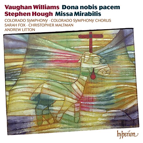 Vaughan Williams/Hough: Dona Nobis Pacem / Missa Mirabilis Vaughan Williams/Hough: Dona Nobis Pacem / Missa Mirabilis von Hyperion