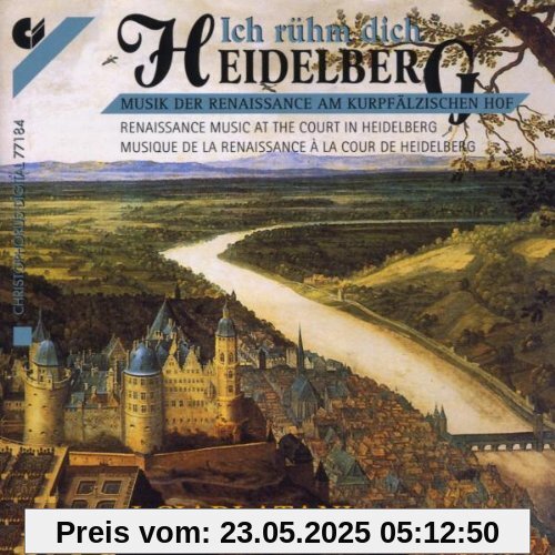 Ich rühme dich Heidelberg (Musik der Renaissance am kurpfälzischen Hof) von I Ciarlatani