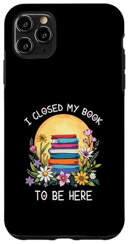 I Closed My Book To Be Here, Funny Book Lover Hülle für iPhone 11 Pro Max I Closed My Book To Be Here, Funny Book Lover Hülle für iPhone 11 Pro Max von I Closed My Book To Be Here Funny Ideas