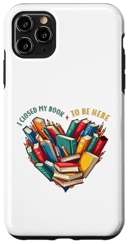I Closed My Book To Be Here, Funny Book Lover Hülle für iPhone 11 Pro Max von I Closed My Book To Be Here Funny Ideas
