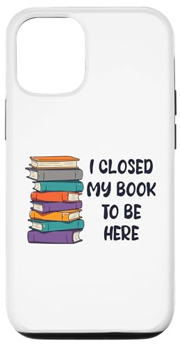 I Closed My Book To Be Here, Funny Book Lover Hülle für iPhone 12/12 Pro I Closed My Book To Be Here, Funny Book Lover Hülle für iPhone 12/12 Pro von I Closed My Book To Be Here Funny Ideas