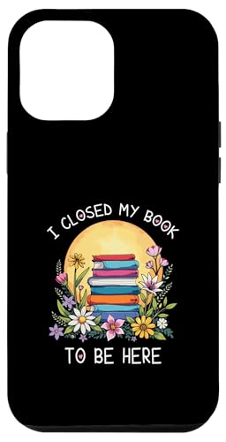 I Closed My Book To Be Here, Funny Book Lover Hülle für iPhone 12 Pro Max I Closed My Book To Be Here, Funny Book Lover Hülle für iPhone 12 Pro Max von I Closed My Book To Be Here Funny Ideas