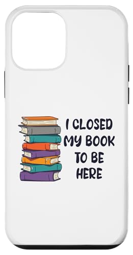 I Closed My Book To Be Here, Funny Book Lover Hülle für iPhone 12 mini I Closed My Book To Be Here, Funny Book Lover Hülle für iPhone 12 mini von I Closed My Book To Be Here Funny Ideas