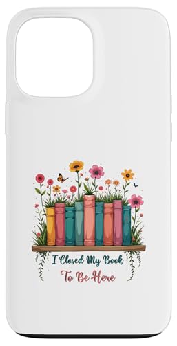 I Closed My Book To Be Here, Funny Book Lover Hülle für iPhone 13 Pro Max I Closed My Book To Be Here, Funny Book Lover Hülle für iPhone 13 Pro Max von I Closed My Book To Be Here Funny Ideas