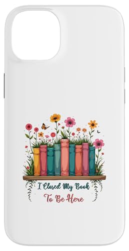 I Closed My Book To Be Here, Funny Book Lover Hülle für iPhone 14 Plus I Closed My Book To Be Here, Funny Book Lover Hülle für iPhone 14 Plus von I Closed My Book To Be Here Funny Ideas