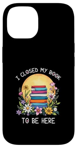 I Closed My Book To Be Here, Funny Book Lover Hülle für iPhone 14 I Closed My Book To Be Here, Funny Book Lover Hülle für iPhone 14 von I Closed My Book To Be Here Funny Ideas