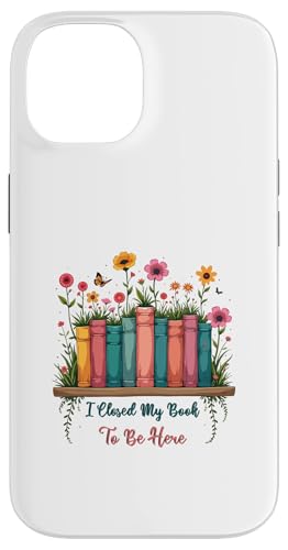 I Closed My Book To Be Here, Funny Book Lover Hülle für iPhone 14 I Closed My Book To Be Here, Funny Book Lover Hülle für iPhone 14 von I Closed My Book To Be Here Funny Ideas