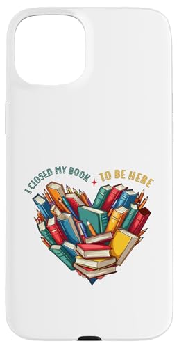 I Closed My Book To Be Here, Funny Book Lover Hülle für iPhone 15 Plus I Closed My Book To Be Here, Funny Book Lover Hülle für iPhone 15 Plus von I Closed My Book To Be Here Funny Ideas
