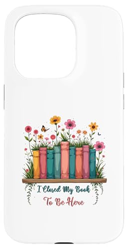 I Closed My Book To Be Here, Funny Book Lover Hülle für iPhone 15 Pro I Closed My Book To Be Here, Funny Book Lover Hülle für iPhone 15 Pro von I Closed My Book To Be Here Funny Ideas