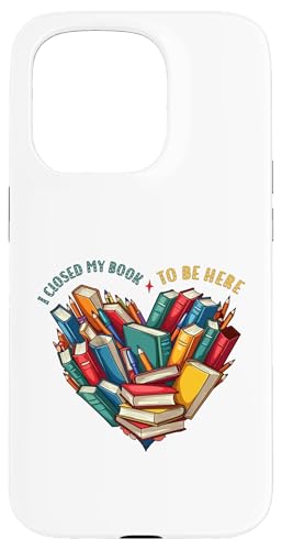 I Closed My Book To Be Here, Funny Book Lover Hülle für iPhone 15 Pro I Closed My Book To Be Here, Funny Book Lover Hülle für iPhone 15 Pro von I Closed My Book To Be Here Funny Ideas